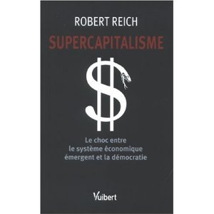 Supercapitalisme : Le choc entre le système économique émergent et la démocratie
